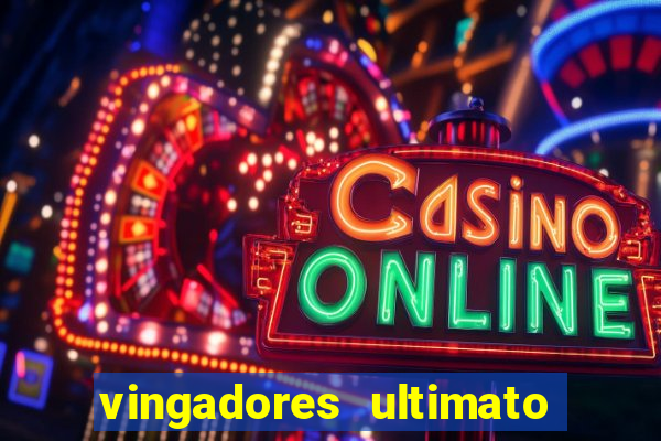 vingadores ultimato filme completo dublado online gratis